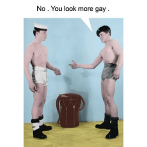 You Look More Gay Card - Click Image to Close